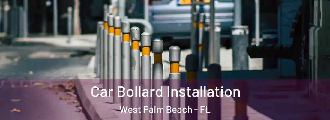  Car Bollard Installation West Palm Beach - FL