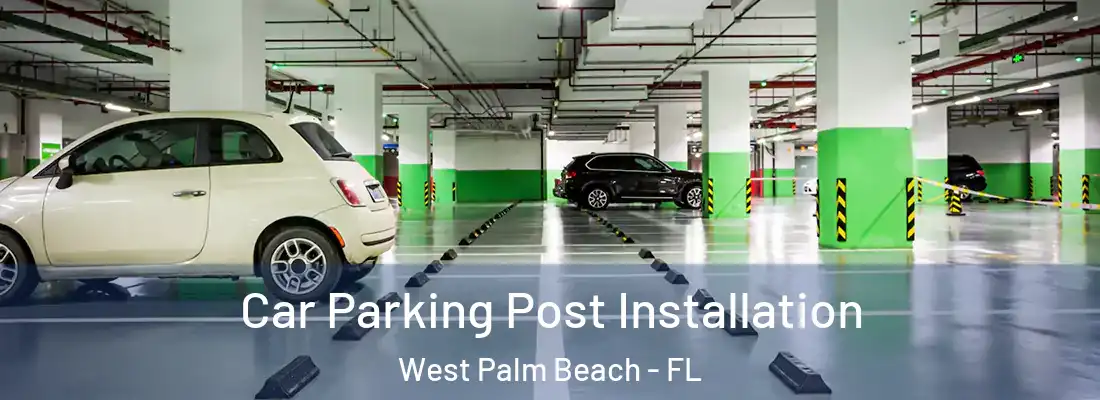 Car Parking Post Installation West Palm Beach - FL
