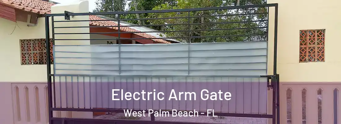 Electric Arm Gate West Palm Beach - FL