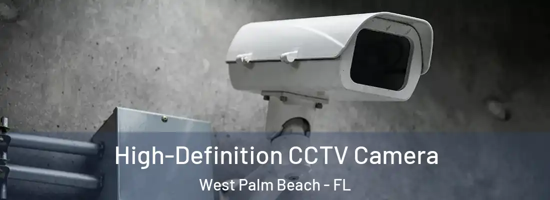  High-Definition CCTV Camera West Palm Beach - FL