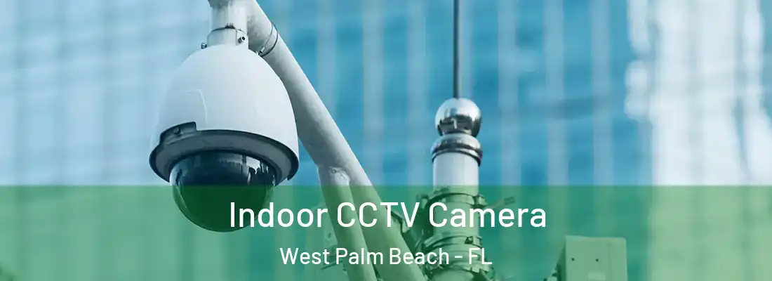  Indoor CCTV Camera West Palm Beach - FL