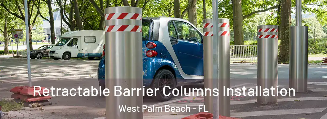 Retractable Barrier Columns Installation West Palm Beach - FL