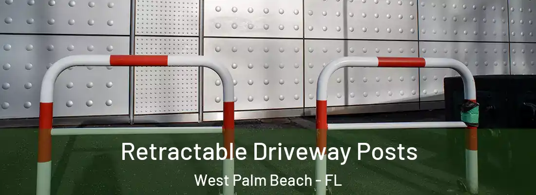 Retractable Driveway Posts West Palm Beach - FL