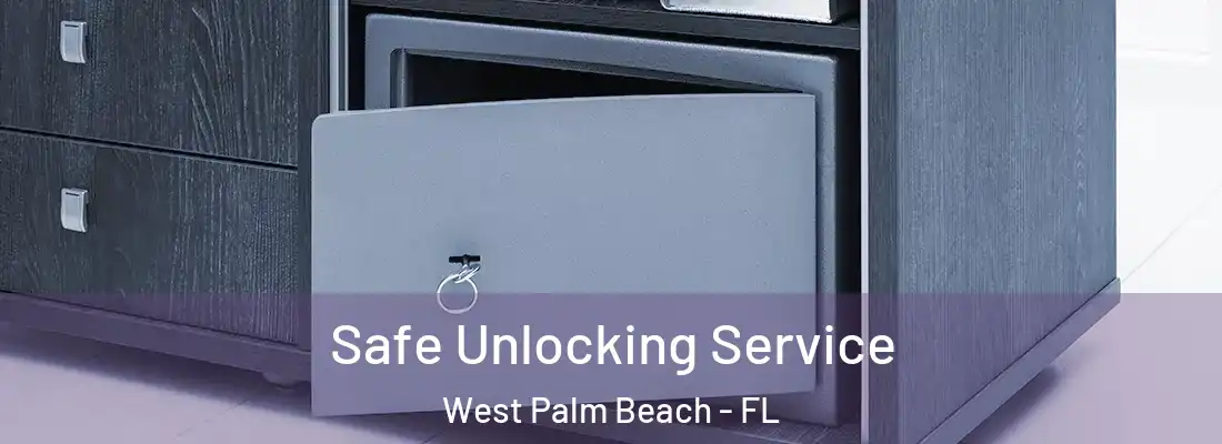  Safe Unlocking Service West Palm Beach - FL
