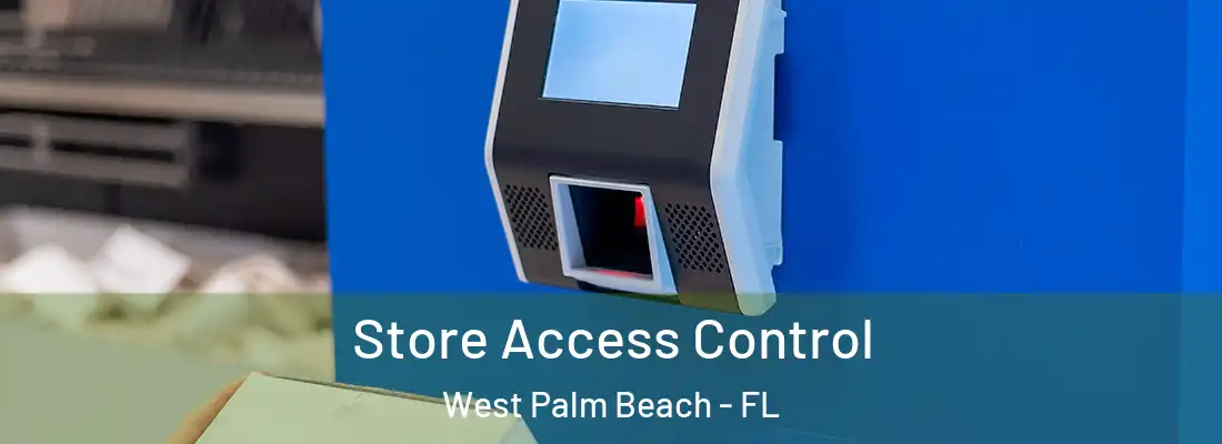  Store Access Control West Palm Beach - FL