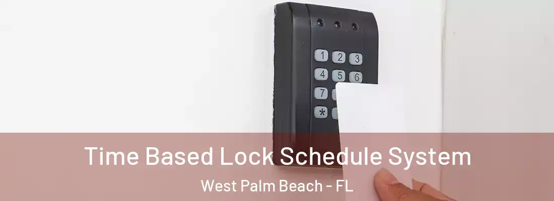  Time Based Lock Schedule System West Palm Beach - FL